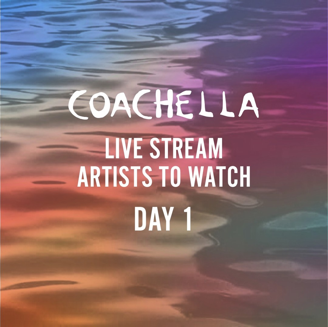 Coachella 2022 Day 1 - Live Stream Artists to Watch